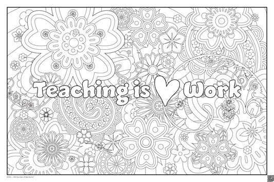 Teaching is HEART Work: coloring poster available in several themes and 3 sizes up to 46"x60"