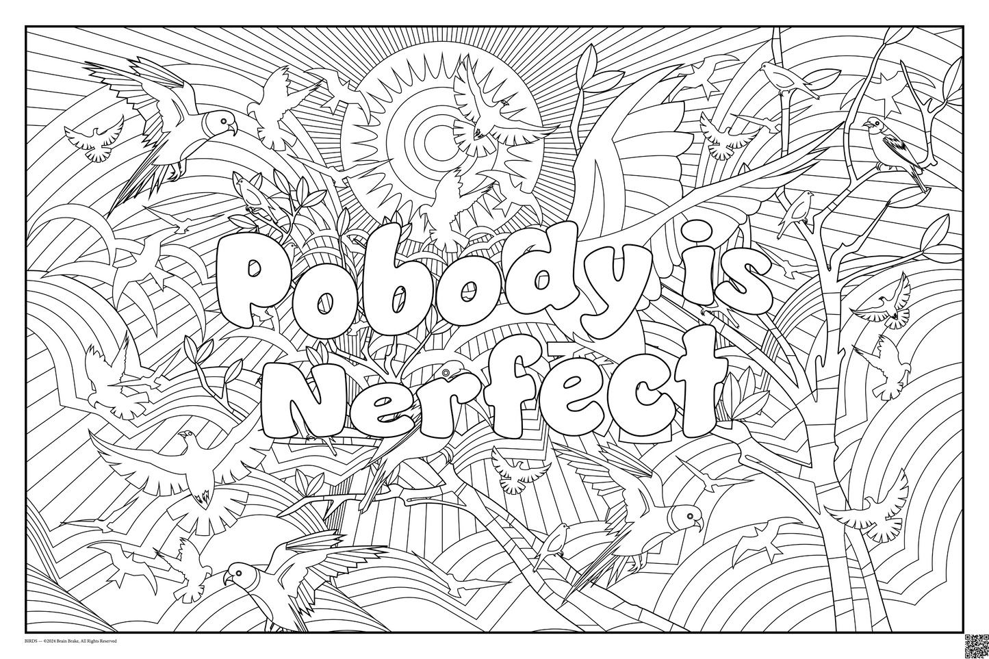 Pobody is Nerfect: coloring poster available in several themes and 3 sizes up to 46"x60"