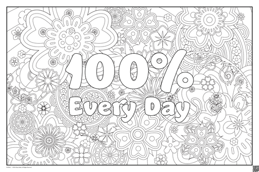 Coloring posters with flowers theme text reads 100% every day. three sizes available