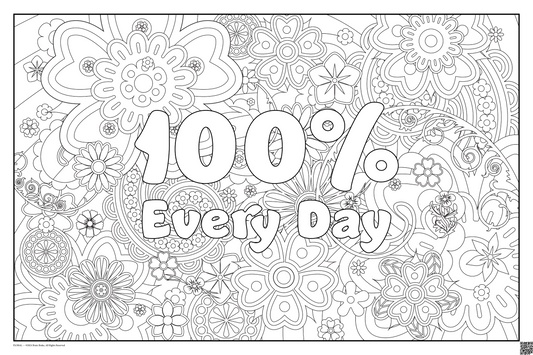 Coloring posters with flowers theme text reads 100% every day. three sizes available 